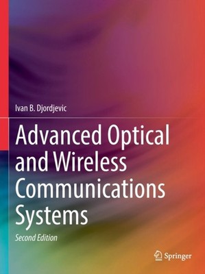 Advanced Optical and Wireless Communications  by Ivan B. Djordjevic PAPERBACK