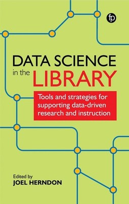 Data Science in the Library: Tools and Strategies for Supporting Data-Driven Res