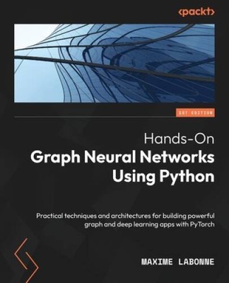 Hands-On Graph Neural Networks Using Python: Practical techniques an - VERY GOOD