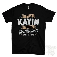 IT'S A KAYIN THING YOU WOULDN'T UNDERSTAND T-SHIRT name surname family gift