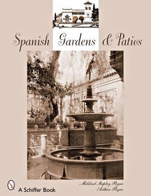 Spanish Gardens & Patios, Byne, Mildred Stapley,Byne, Arthur, Very Good Book