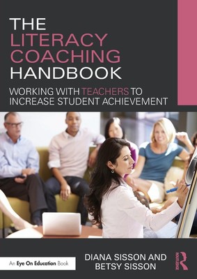 The Literacy Coaching Handbook - paperback Sisson, Diana|Sisson, Betsy