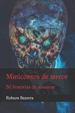 Mini contos de terror: 50 hist?rias de assustar by Robson Bezerra (Portuguese) P