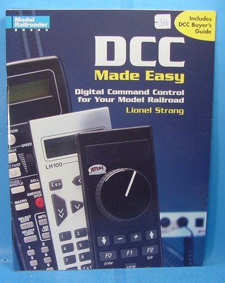 DCC MADE EASY DIGITAL COMMAND CONTROL FOR YOUR RAILROAD BY LIONEL STRANG MR BOOK