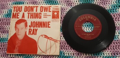Johnny Ray 45 You Don't Owe Me A Thing / Look Homeward, Angel Columbia 4-40803