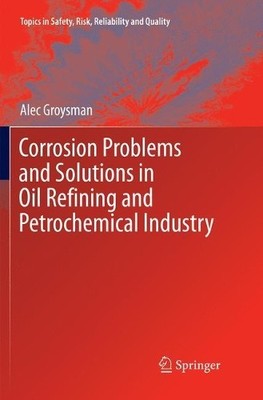 Corrosion Problems and Solutions in Oil Refining and Petroche... - 9783319832517