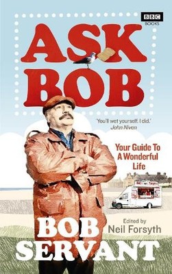 Ask Bob: Your Guide to a Wonderful Life by Forsyth, Neil 1785940139