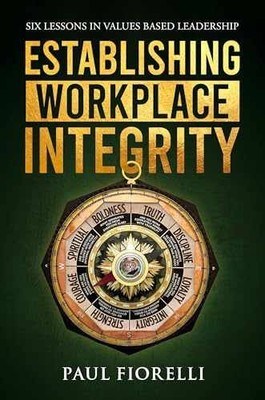 Establishing Workplace Integrity: Six - Paperback, by Fiorelli Paul - Good