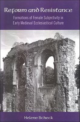 Reform Resistance Formations Female Subjectivity Early Medieval E  9780791474839
