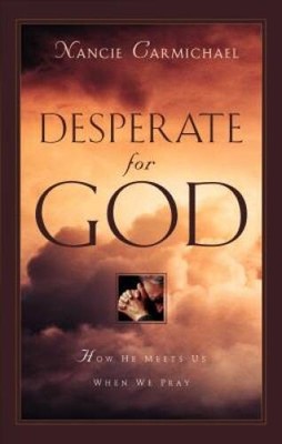 Desperate for God: How He Meets Us When We Pray - Hardcover - VERY GOOD