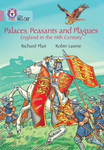Palaces, Peasants and Plagues – England in the 14th century by Richard Platt