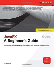 JAVAFX A BEGINNERS GUIDE By J F Dimarzio *Excellent Condition*