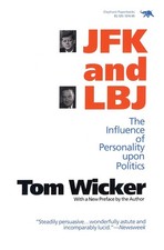 JFK and LBJ: The Influence of Personality Upon Politics by Tom Wicker (English)