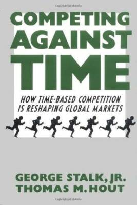 Competing Against Time : How Time-based Competition is Reshaping Global  - GOOD