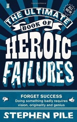 The Ultimate Book of Heroic Failures,Stephen Pile- 9780571277315