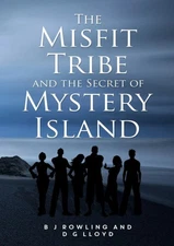 The Misfit Tribe and the Secret of Mystery Island by B. J. Rowling [Paperback]