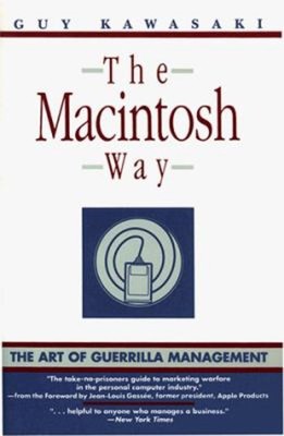 The Macintosh Way : The Art of Guerrilla Management Hardcover Guy