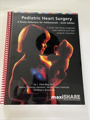 Pediatric Heart Surgery: A Ready Reference for Professionals 6th Ed, Eliot May