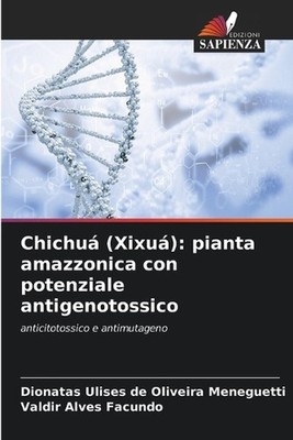 Chichu (Xixu): pianta amazzonica con potenziale antigenotossico by Dionatas Ulis
