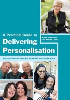 A Practical Guide to Delivering Personalisation : Person-Centred