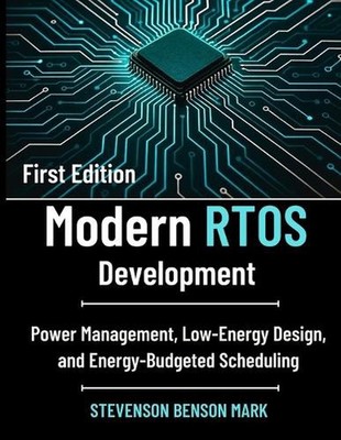 Modern RTOS Development: Power Management, Low-Energy Design, and Energy-Budgete