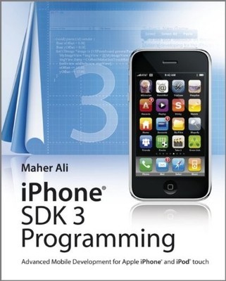 IPHONE SDK 3 PROGRAMMING: ADVANCED MOBILE DEVELOPMENT FOR By Maher Ali **Mint**