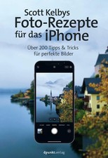 Scott Kelby Scott Kelbys Foto-Rezepte für das iPhone