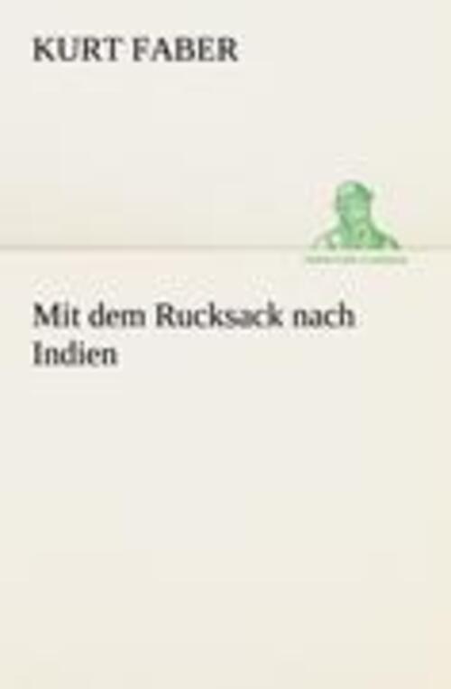 Thumbnail - Kurt Faber | Mit Dem Rucksack Nach Indien | Taschenbuch | Deutsch