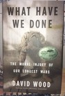 ✳️ Signed! What Have We Done: The Moral Injury of Our Longest Wars by Wood David — photo 1