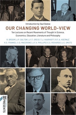 Our Changing World-View: Ten Lectures on Recent Movements of Thought in Science,