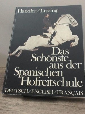Das Schönste aus der Spanischen Hofreitschule, [dt., Engl., franc¸ais ; mit 85 F