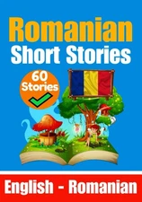 Short Stories in Romanian | English and Romanian Stories Side by Side: Learn...
