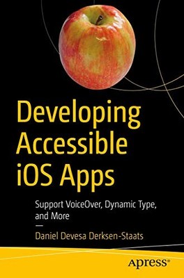 Developing Accessible iOS Apps: Sup..., Derksen-Staats,