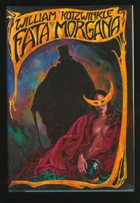FATA MORGANA By William Kotzwinkle - Hardcover **Mint Condition**