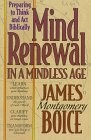 MIND RENEWAL IN A MINDLESS AGE: PREPARING TO THINK AND ACT By James Montgomery