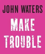 Make Trouble - Hardcover By Waters, John - GOOD