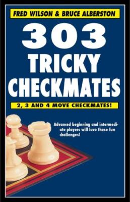 303 Tricky Checkmates by Wilson, Fred, Alberston, Bruce [Paperback]