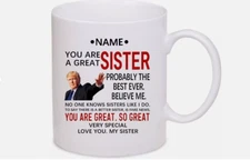 Custom Name You're A Great Sister Trump Mug  Sister Coffee Mug Personalized Gift