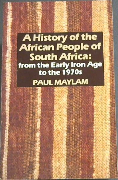 The History of the African People of South Africa: From the Early Iron Age to ..