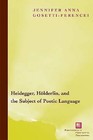 Heidegger, Holderlin, and the Subject of Poetic Language: Toward a New Poetics of Dasein by Jennifer Anna Gosetti-Ferencei (Paperback, 2009)