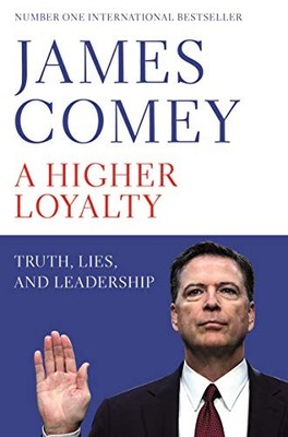 A Higher Loyalty: Truth, Lies, and Leadership by Comey, James 1529000866