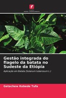 Getachew Kebede Tufa | GestãO Integrada Do Flagelo Da Batata No Sudeste Da...