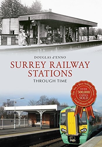 Surrey Railway Stations Through Time - d'Enno, Douglas