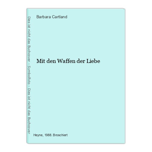 Mit den Waffen der Liebe Cartland, Barbara: - Bild 1 von 1
