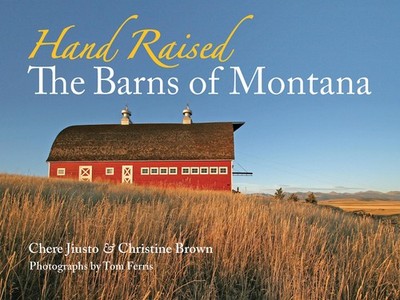 Hand Raised: The Barns of Montana