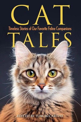 Cat Tales Timeless Stories of Our Favorite Feline Companions Tom McCarthy Buch