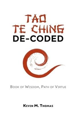 Tao Te Ching De-Coded - NEU Kevin Thomas 2024