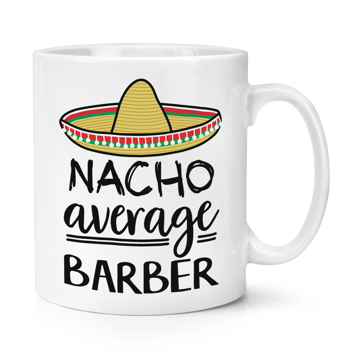 Nacho Average Barber 10oz Mug Cup Worlds Best Favourite Funny Awesome