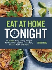 Eat at Home Tonight: 101 Simple Busy-Family Recipes for Your Slow Cooker, - GOOD