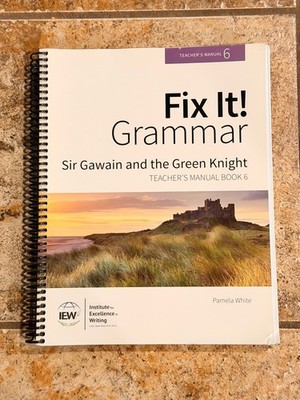 IEW Fix It! Grammar Sir Gawain and the Green Knight TM Book 6